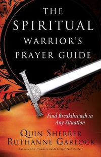 The Spiritual Warrior`s Prayer Guide - Quin Sherrer