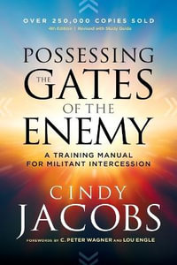 Possessing the Gates of the Enemy - A Training Manual for Militant Intercession - Cindy Jacobs