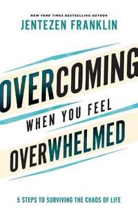 Overcoming When You Feel Overwhelmed - Jentezen Franklin