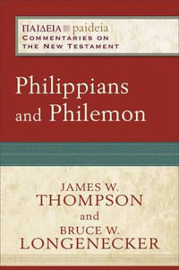 Philippians and Philemon : Paideia: Commentaries on the New Testament - Bruce W. Longenecker