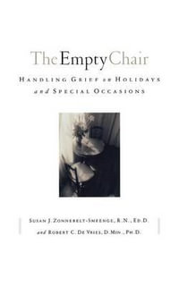 The Empty Chair : Handling Grief on Holidays and Special Occasions - Zonnebelt-Smeenge Susan J. R. N. Ed D.