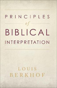 Principles of Biblical Interpretation - Louis Berkhof