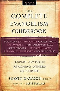 The Complete Evangelism Guidebook - Expert Advice on Reaching Others for Christ - Scott Dawson