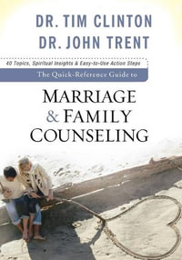 The Quick-Reference Guide to Marriage & Family Counseling - Dr. Tim Clinton