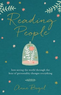 Reading People - How Seeing the World through the Lens of Personality Changes Everything - Anne Bogel