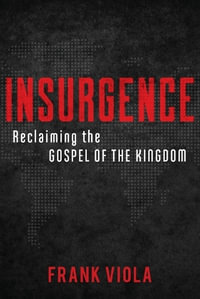 Insurgence - Reclaiming the Gospel of the Kingdom - Frank Viola