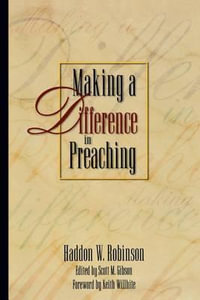 Making a Difference in Preaching - Haddon Robinson on Biblical Preaching - Haddon W. Robinson