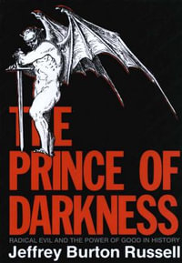 Prince of Darkness : Radical Evil and the Power of Good in History (Revised) - Jeffrey Burton Russell