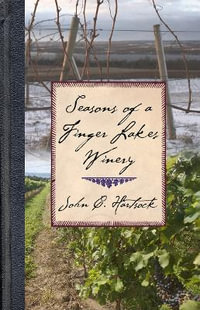 Seasons of a Finger Lakes Winery - John C. Hartsock