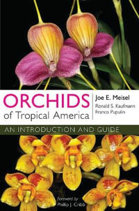 Orchids of Tropical America : An Introduction and Guide - Joe E. Meisel