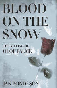 Blood on the Snow : The Killing of Olof Palme - Jan Bondeson