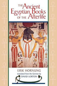 The Ancient Egyptian Books of the Afterlife - Erik Hornung