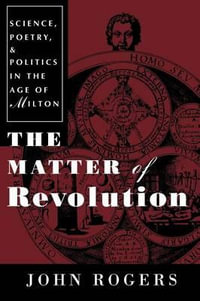 The Matter of Revolution : On Human Action, Will, and Freedom - John Rogers