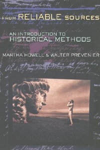 From Reliable Sources : An Introduction to Historical Methodology - Martha Howell