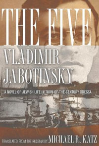 The Five : A Novel of Jewish Life in Turn-of-the-Century Odessa - Vladimir Jabotinsky