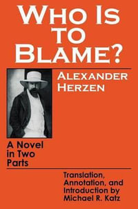 Who Is to Blame? : A Novel in Two Parts - Alexander Herzen