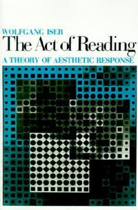 Act of Reading (POD) : A Theory of Aesthetic Response - Wolfgang Iser