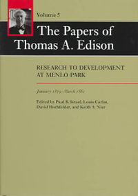 Papers of Thomas A Edison:  : Research to Development at Menlo Park, January 1879-March 1881 Vol 5 - Thomas A. Edison