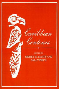 Caribbean Contours (POD) : Johns Hopkins Studies in Atlantic History and Cult - Sidney Wilfred Mintz