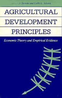 Agricultural Development Principles:  : Economic Theory and Empirical Evidence - Robert D. Stevens