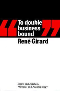 To Double Business Bound:  : Essays on Literature, Mimesis and Anthropology (POD) - Rene Girard