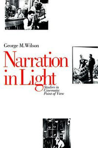 Narration in Light:  : Studies in Cinematic Point of View (POD) - George M. Wilson