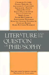 Literature and the Question of Philosophy - Anthony J. Cascardi