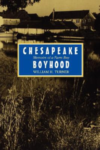 Chesapeake Boyhood:  : Memoirs of a Farm Boy - William H. Turner