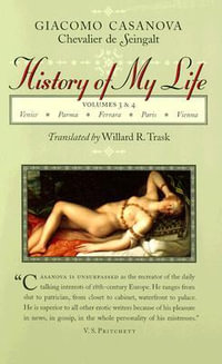 History of My Life : Volumes 3 and 4 - Giacomo Chevalier de Seingalt Casanova