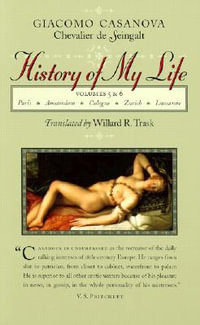 History of My Life : Volumes 5 and 6 - Giacomo Chevalier de Seingalt Casanova