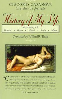 History of My Life : Volumes 7 and 8 - Giacomo Chevalier de Seingalt Casanova