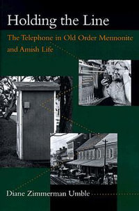 Holding the Line:  : The Telephone in Old Order Mennonite and Amish Life (POD) - Diane Zimmerman Umble