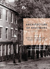 Architecture of Baltimore:  : An Illustrated History - Mary Ellen Hayward