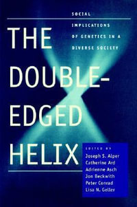 Double-Edged Helix:  : Social Implications of Genetics in a Diverse Society (POD) - Joseph S. Alper