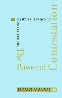 Power of Contestation:  : Perspectives on Maurice Blanchot - Kevin Hart