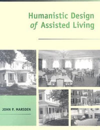 Humanistic Design of Assisted Living - John P. Marsden