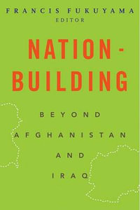 Nation-Building : Beyond Afghanistan and Iraq - Francis Fukuyama