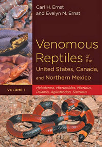 Venomous Reptiles of the United States, Canada, and Northern Mexico:  : Volume 2 - Carl H. Ernst