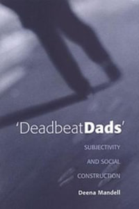 Deadbeat Dads : Subjectivity and Social Construction - Deena Mandell