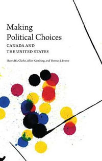 Making Political Choices : Canada and the United States - Harold D. Clarke