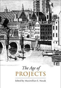 The Age of Projects : UCLA Clark Memorial Library Series - Maximillian  E. Novak