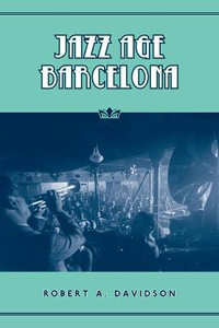 Jazz Age Barcelona : Studies in Book and Print Culture - Robert A. Davidson