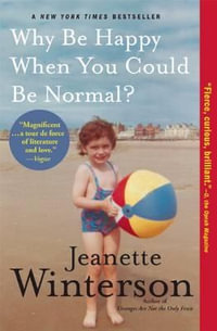 Why Be Happy When You Could Be Normal? - Jeanette Winterson