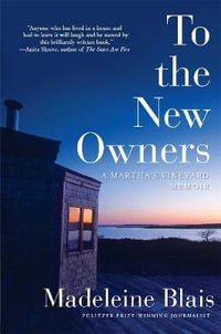 To the New Owners : A Martha's Vineyard Memoir - Madeleine Blais