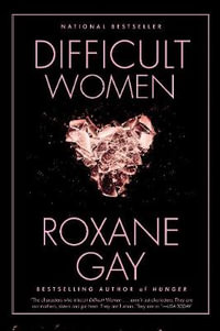 Difficult Women - Roxane Gay