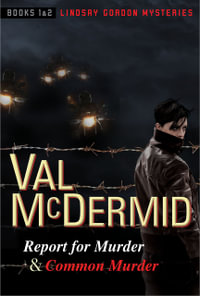 Report for Murder and Common Murder : Lindsay Gordon Mysteries : Book 1 and 2 - Val McDermid