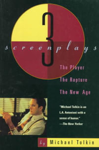 The Player : The Rapture ; the New Age : Three Screenplays - Michael Tolkin