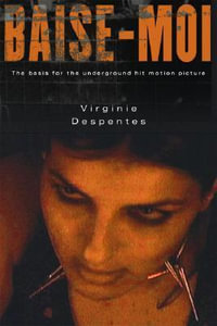 Baise-Moi (Rape Me) - Virginie Despentes