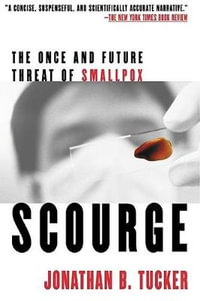 Scourge : The Once and Future Threat of Smallpox - Jonathan B. Tucker