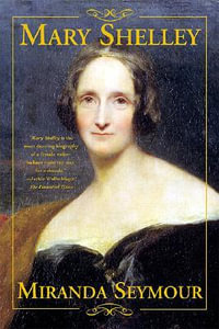 Mary Shelley - Miranda Seymour